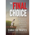 The Final Choice: End of Life Suffering: Is Assisted Dying the Answer?