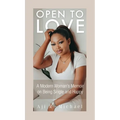 Open to Love: A Modern Woman's Memoir on Being Single and Happy