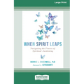 When Spirit Leaps: Navigating the Process of Spiritual Awakening [LP 16 Pt Edition]