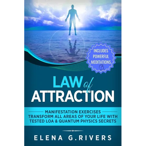 Law of Attraction: Manifestation Exercises-Transform All Areas of Your Life with Tested LOA & Quantum Physics Secrets
