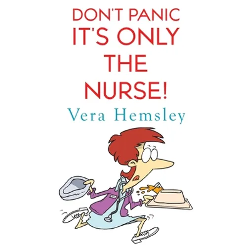 Don't Panic It's Only the Nurse!