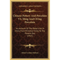 Chinese Pottery And Porcelain V2, Ming And Ch'ing Porcelain: An Account Of The Potter's Art In China From Primitive Times To The Present Day (1915)