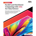 Ultimate Parallel and Distributed Computing with Julia For Data Science