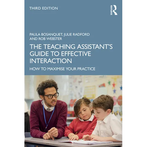 The Teaching Assistant's Guide to Effective Interaction: How to Maximise Your Practice