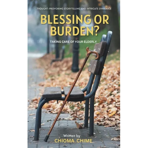 Blessing or Burden?: Taking Care Of Your Elderly