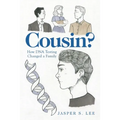 Cousin?: How Dna Testing Changed a Family