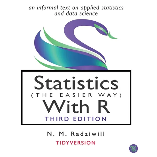 Statistics (the Easier Way) with R, 3rd Ed: an informal text on statistics and data science