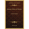 Masonic Orders of Chivalry: Knights Templar