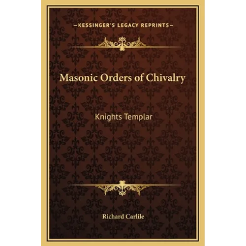 Masonic Orders of Chivalry: Knights Templar