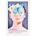 A Book of Divination and Crystal Magic
