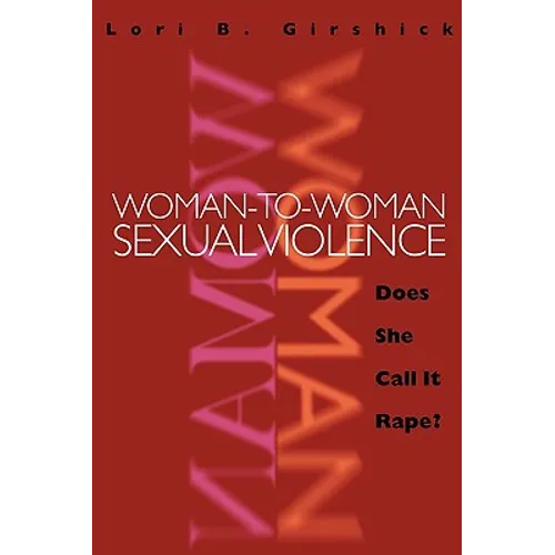Woman to Woman Sexual Violence: Does She Call It Rape?