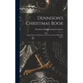 Dennison's Christmas Book: Suggestions for Christmas, New Years and Twelfth Night Parties