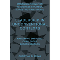 Leadership in Unconventional Contexts: Navigating Emerging Challenges Across Sectors