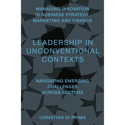 Leadership in Unconventional Contexts: Navigating Emerging Challenges Across Sectors