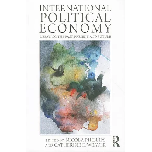 International Political Economy: Debating the Past, Present and Future