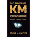 The Power of KM: Harnessing the Extraordinary Value of Knowledge Management