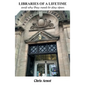 LIBRARIES OF A LIFETIME and why they need to stay open