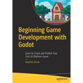 Beginning Game Development with Godot: Learn to Create and Publish Your First 2D Platform Game