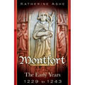 Montfort: The Founder of Parliament The Early Years 1229 to 1243