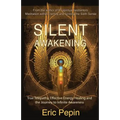 Silent Awakening: True Telepathy, Effective Energy Healing and the Journey to Infinite Awareness
