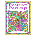 Positive Paisleys: 44 Beautiful Paisley Designs: Flower Patterns, Heena Patterns, Beautiful Borders and Full Page Patterns, Embroidery De