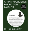 Affinity Publisher for Fiction Layouts: Full-Color Edition