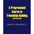 A Programmed Course in Friendship-Building and Social Skills
