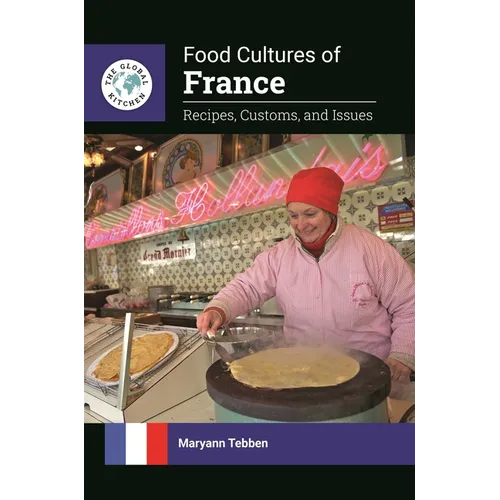 Food Cultures of France: Recipes, Customs, and Issues
