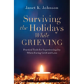 Surviving the Holidays While Grieving: Practical Tools for Experiencing Joy When Facing Grief and Loss