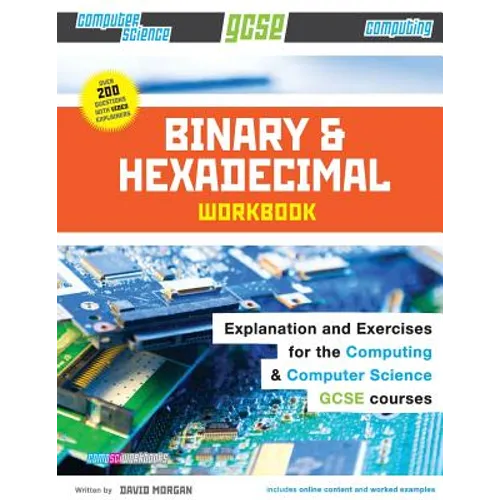 Binary and Hexadecimal Workbook for GCSE Computer Science and Computing