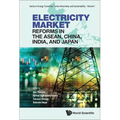Electricity Market Reforms in the Asean, China, India, & Jpn