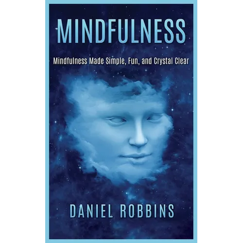 Mindfulness: Mindfulness Made Simple, Fun, and Crystal Clear