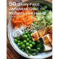 50 Dairy-Free Japanese Dish Recipes for Home