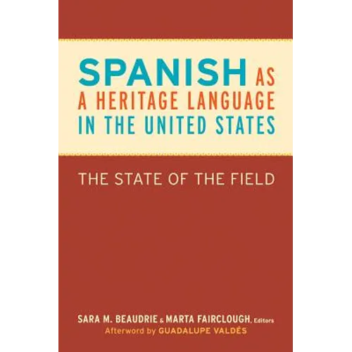Spanish as a Heritage Language in the United States: The State of the Field