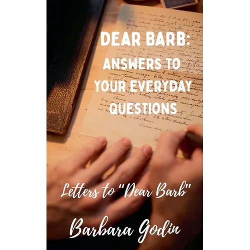 Dear Barb: Answers to Your Everyday Questions