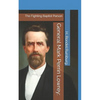 General Mark Perrin Lowrey: : The Fighting Baptist Parson
