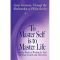 To Master Self Is to Master Life