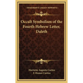 Occult Symbolism of the Fourth Hebrew Letter, Daleth