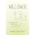 Willower: Rewriting Life After Unimaginable Loss