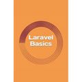 Laravel Basics: Creating Web Apps. It's Simple.