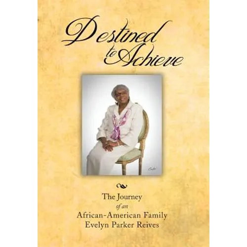 Destined to Achieve: The Journey of an African - American Family