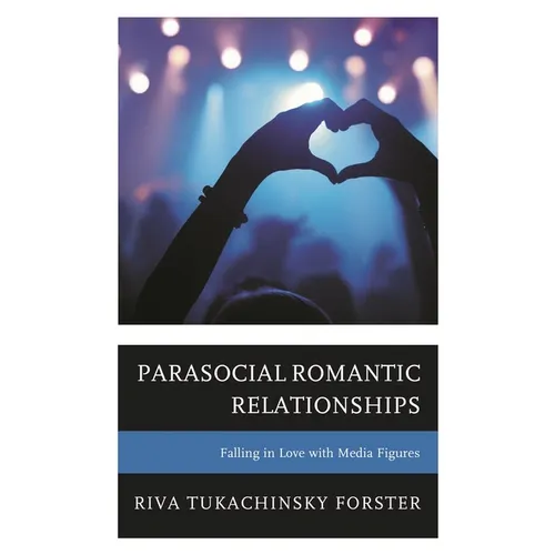 Parasocial Romantic Relationships: Falling in Love with Media Figures