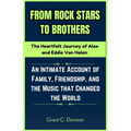 From Rock Stars to Brothers: The Heartfelt Journey of Alex and Eddie Van Halen: An Intimate Account of Family, Friendship, and the Music that Chang