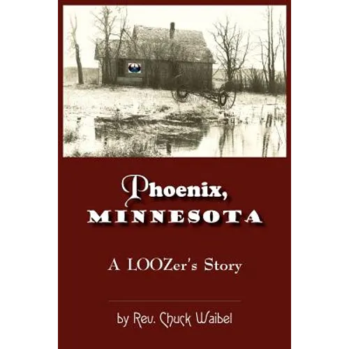 Phoenix, Minnesota: A LOOZers Story