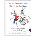 100 Simple Secrets of Healthy People: What Scientists Have Learned and How You Can Use It