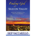 Finding God in Silicon Valley--Spiritual Journeys in a High-Tech World