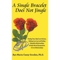 A Single Bracelet Does Not Jingle: Finding Your Ideal Love Partner, Making Love Last and Ending Unhealthy Relationships; a Multi-Racial Examination of