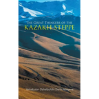 The Great Thinkers of the Kazakh Steppe