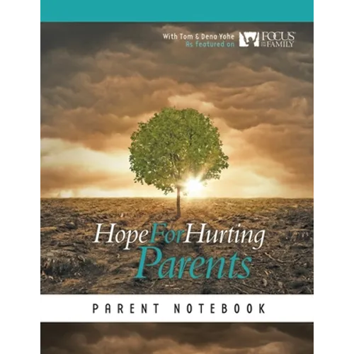 Hope for Hurting Parents Parent Notebook