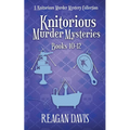 Knitorious Murder Mysteries Books 10-12: A Knitorious Murder Mystery Series